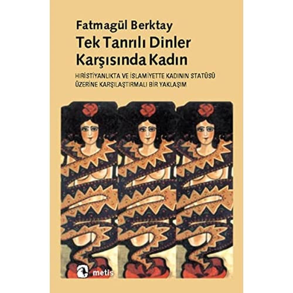 Tektanrılı Dinler Karşısında Kadın: Hıristiyanlıkta ve İslamiyette Kadının Statüsü Üzerine Karşılaştırmalı Bir Yaklaşım