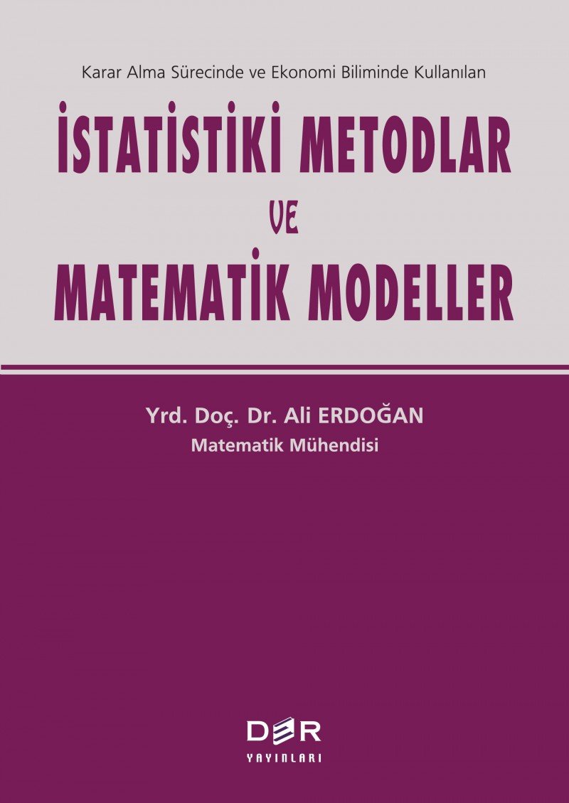 İstatistiki Metodlar ve Matematik Modeller: Karar Alma Sürecinde ve Ekonomi Biliminde Kullanılan