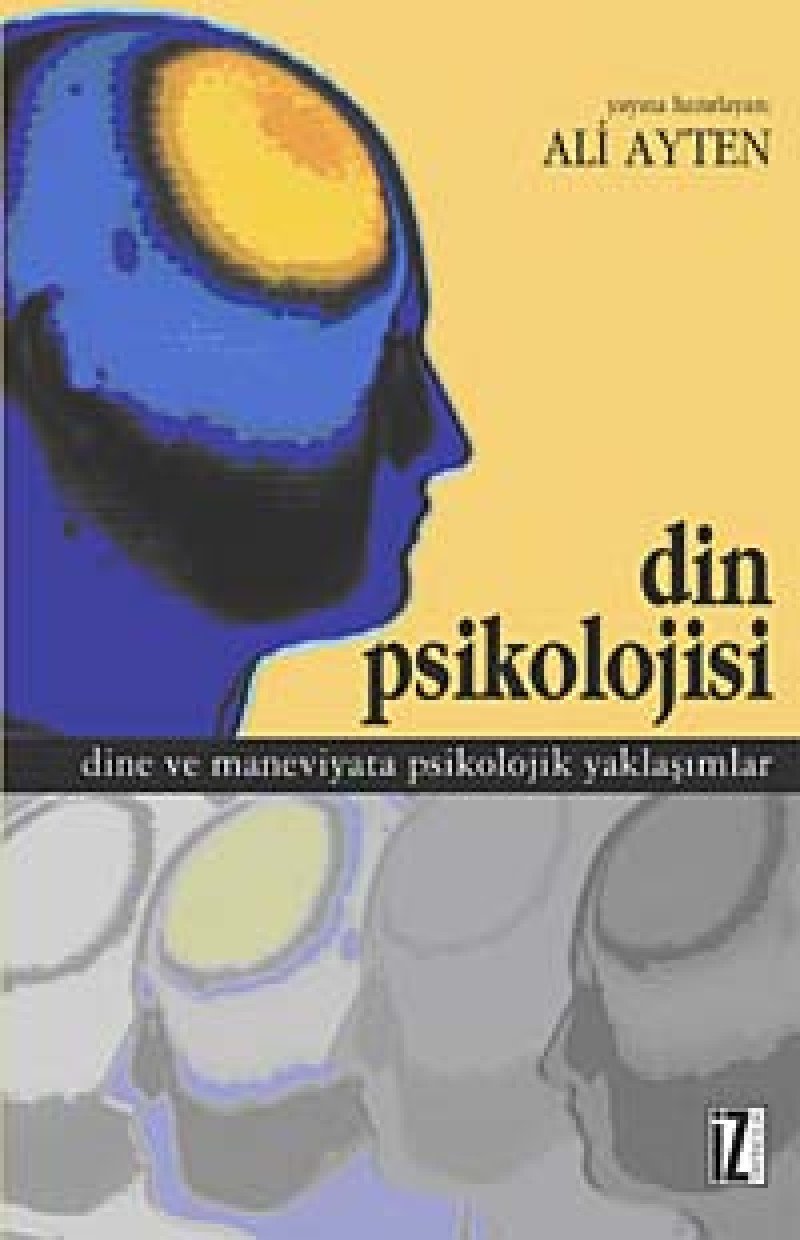 Din Psikolojisi: Dine ve maneviyata psikolojik yaklaşımlar