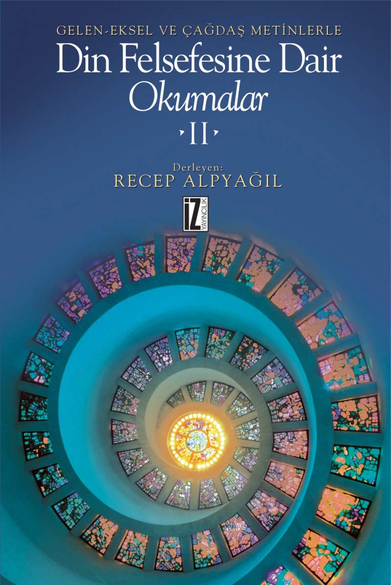DİN FELSEFESİNE DAİR OKUMALAR II: Geleneksel ve Çağdaş Metinlerle