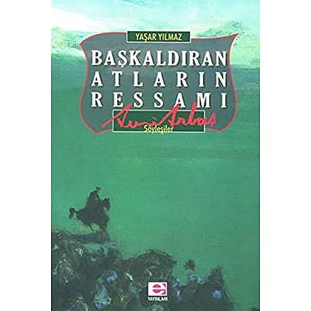BAŞKALDIRAN ATLARIN RESSAMI: Söyleşiler