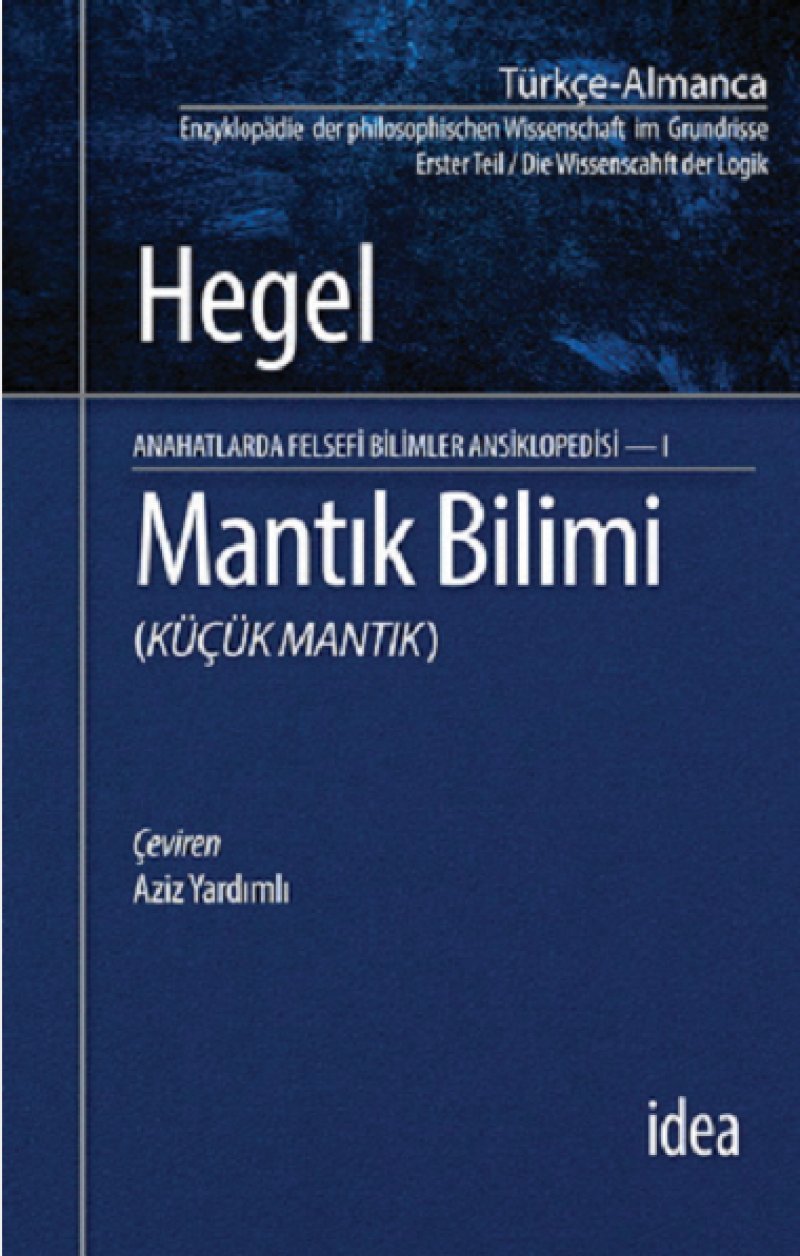 Mantık Bilimi - Küçük Mantık: Felsefi Bilimler Ansiklopedisi - I