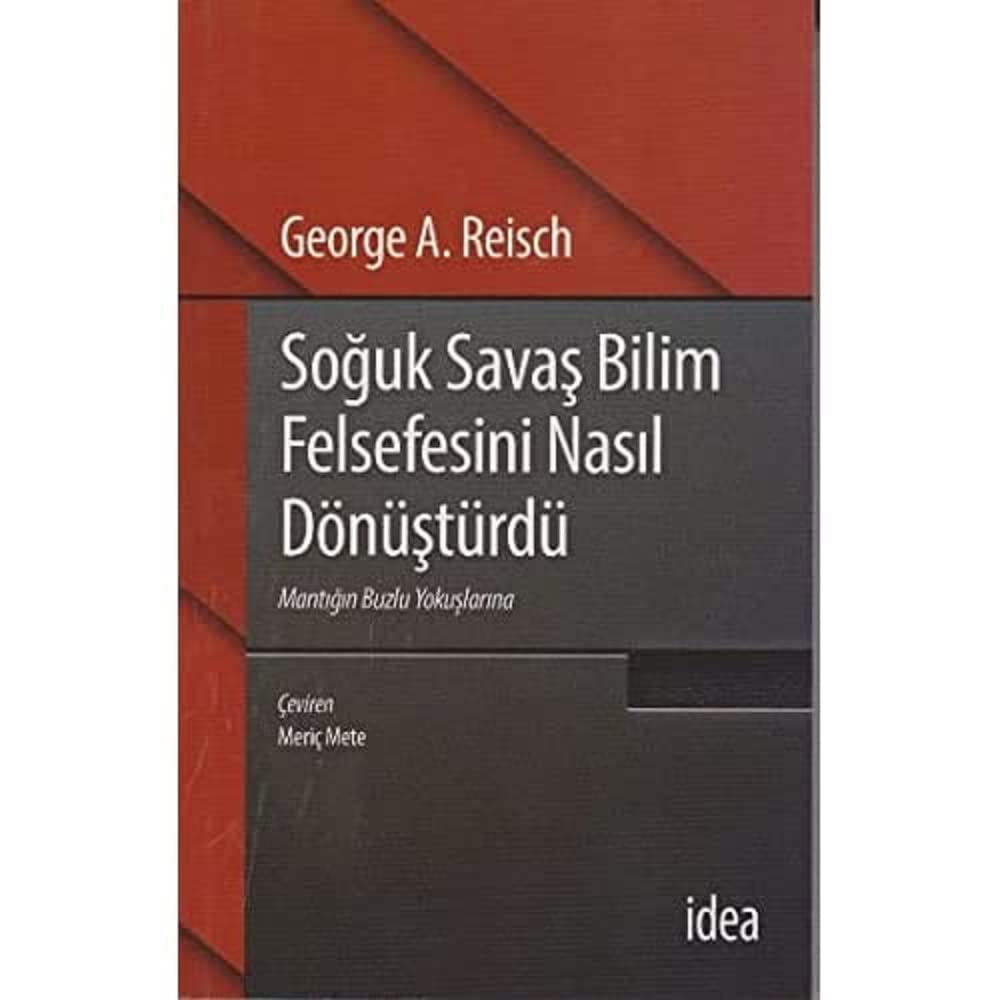 Soğuk Savaş Bilim Felsefesini Nasıl Dönüştürdü: Mantığın Buzlu Yokuşlarına
