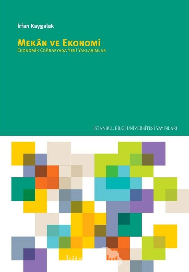 Mekan ve Ekonomi-Ekonomik Coğrafyada Yeni Yaklaşımlar