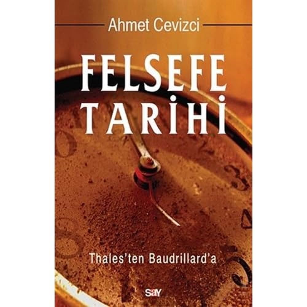 Felsefe Tarihi: Thales'ten Baudrillard'a