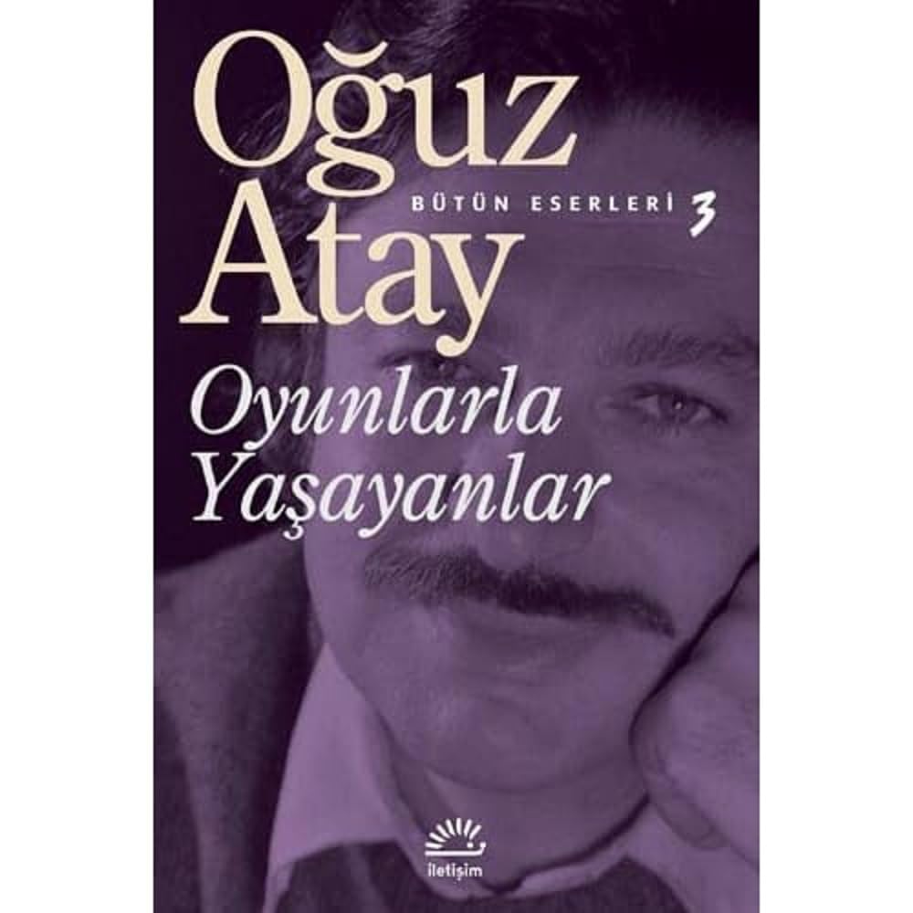 Oyunlarla Yaşayanlar: Bütün Eserleri 3
