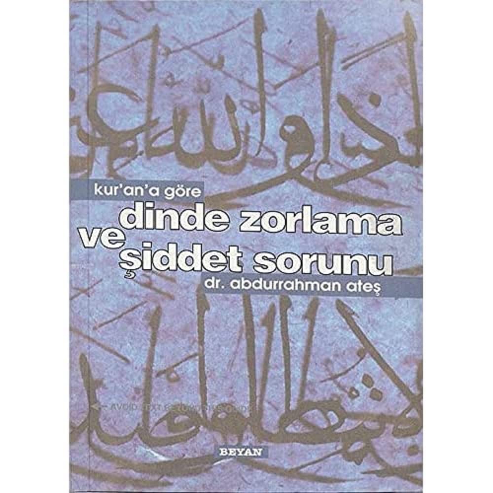 Kur’an’a Göre Dinde Zorlama ve Şiddet Sorunu