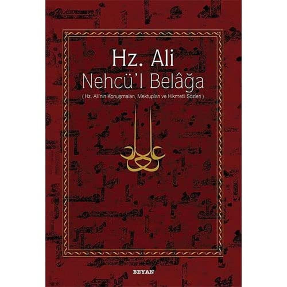 Hz. Ali - Nehcü’l Belağa: Hz. Ali'nin Konuşmaları, Mektupları ve Hikmetli Sözleri