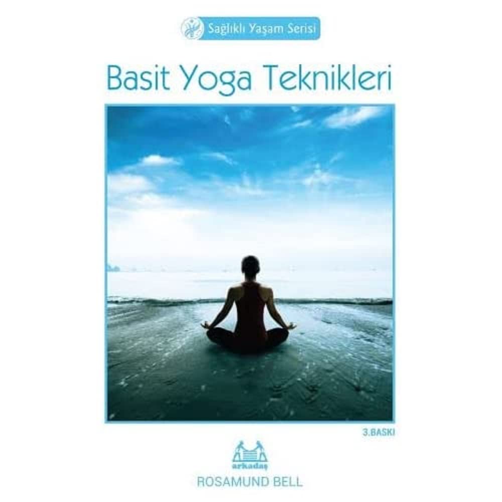 Basit Yoga Teknikleri: Sağlıklı Yaşam Serisi