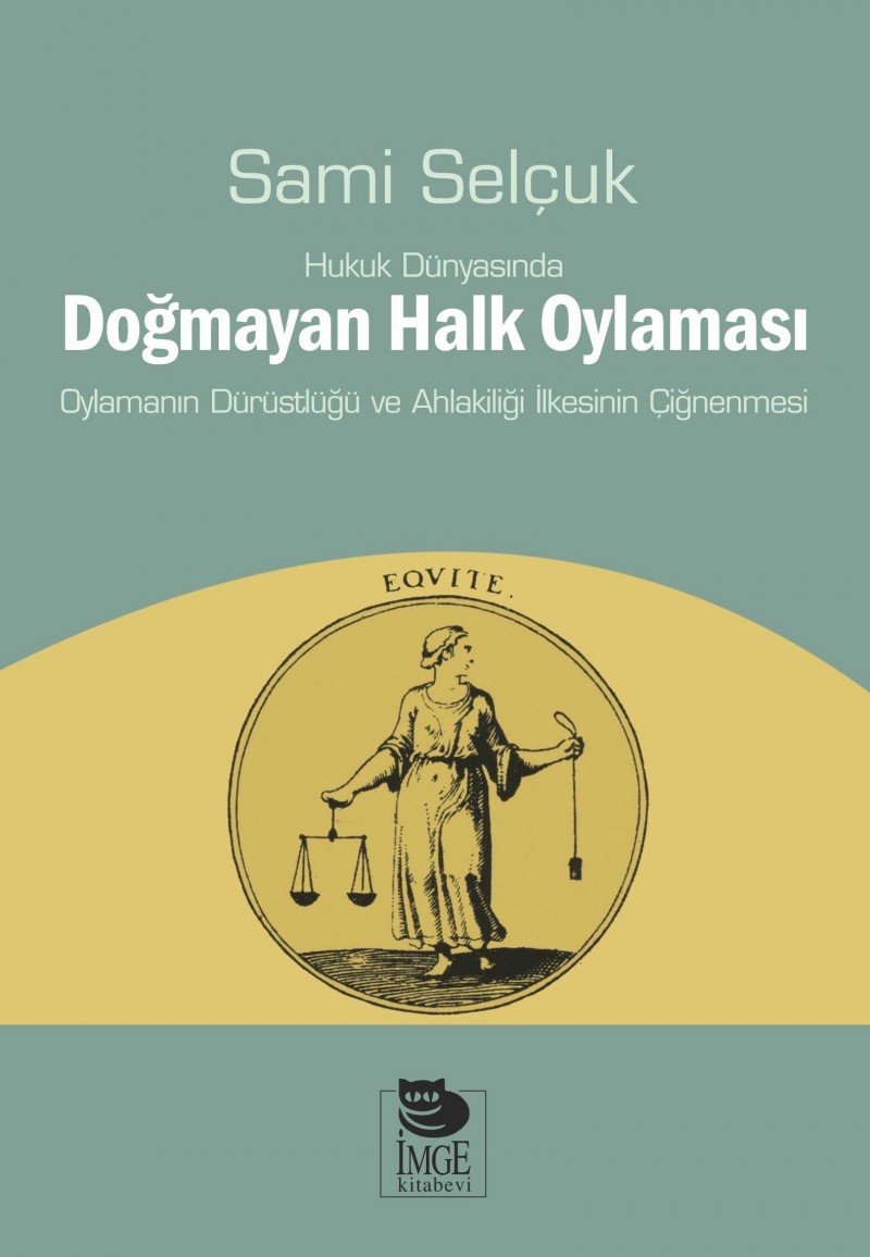 Hukuk Dünyasında Doğmayan Halk Oylaması: Oylamanın Dürüstlüğü ve Ahlakiliği İlkesinin Çiğnenmesi