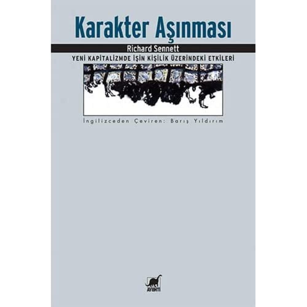 Karakter Aşınması: Yeni Kapitalizmde İşin Kişilik Üzerindeki Etkileri