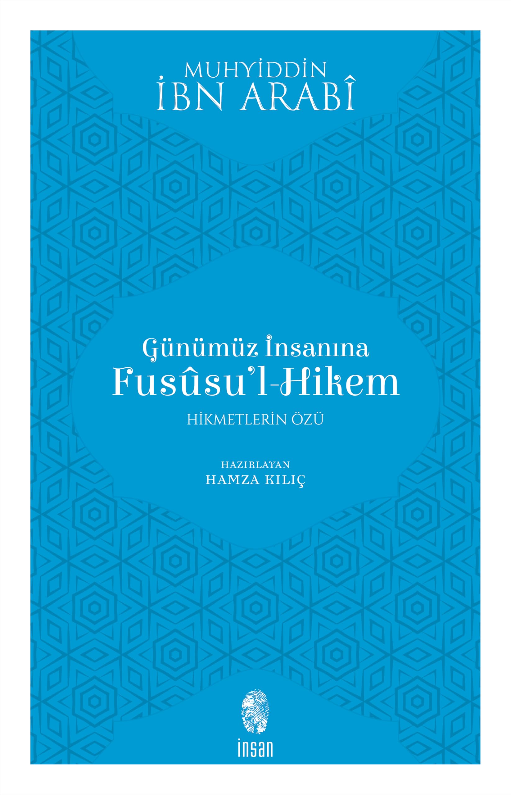 Günümüz İnsanına Fususu’l-Hikem: Hikmetleri Özü