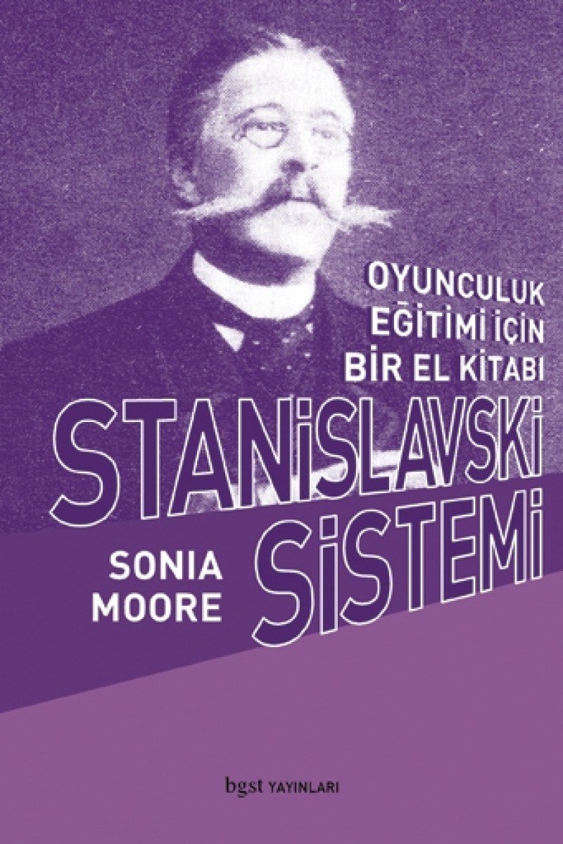 Stanislavski Sistemi: Oyunculuk Eğitimi İçin Bir El Kitabı