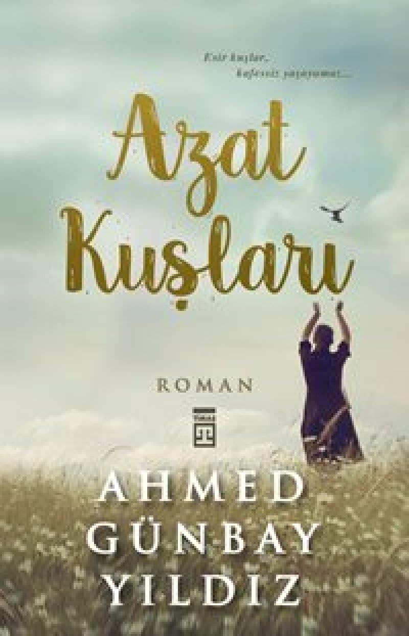 Azat Kuşları: Esir Kuşlar, Kafessiz Yaşayamaz...
