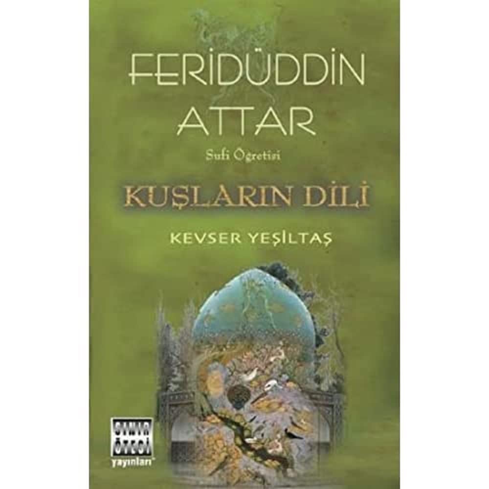 Kuşların Dili: Feriduddin Attar Sufi Öğretisi
