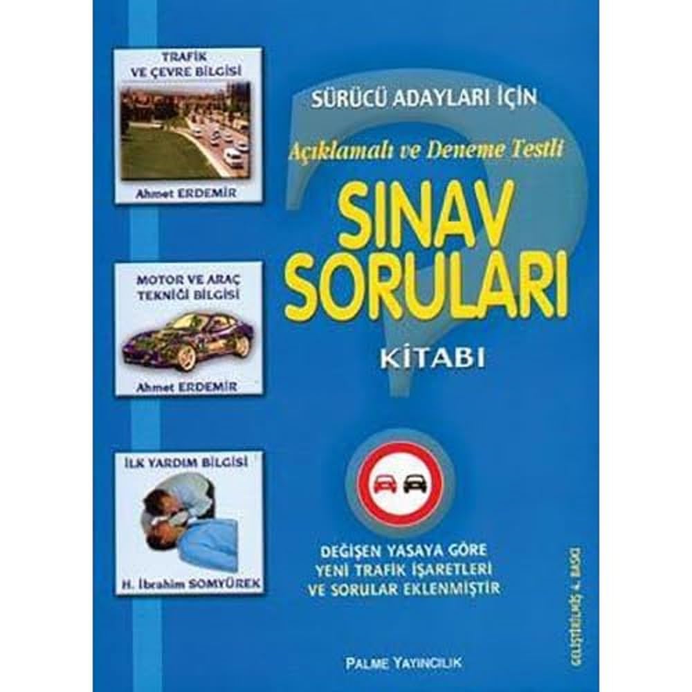 Sürücü Adayları İçin Açıklamalı ve Deneme Testli Sınav Soruları Kitabı: Değişen Yasaya Göre Yeni Trafik İşaretleri ve Sorular Eklenmiştir