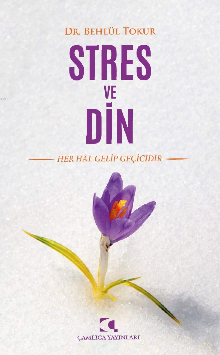 Stres ve Din: Her Hal Gelip Geçicidir