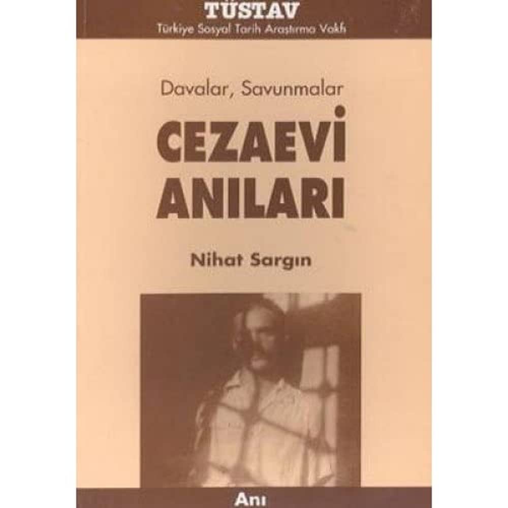 CEZAEVİ ANILARI: Davalar, Savunmalar