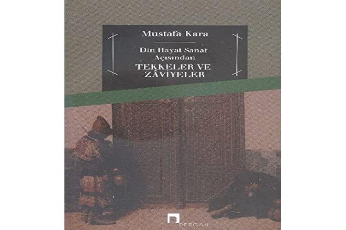 Din, Hayat, Sanat Açısından Tekkeler ve Zaviyeler