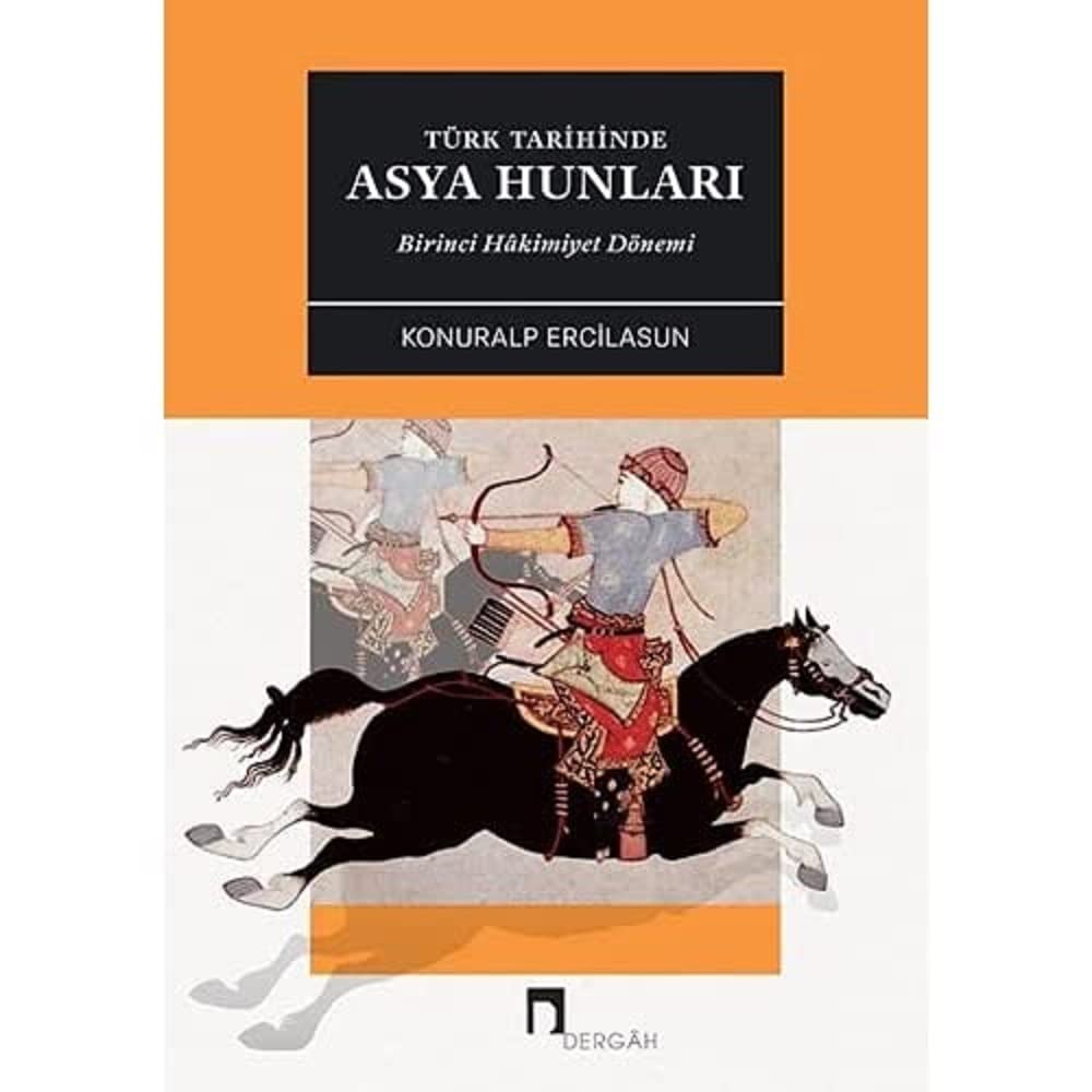 Türk Tarihinde Asya Hunları: Birinci Hakimiyet Dönemi
