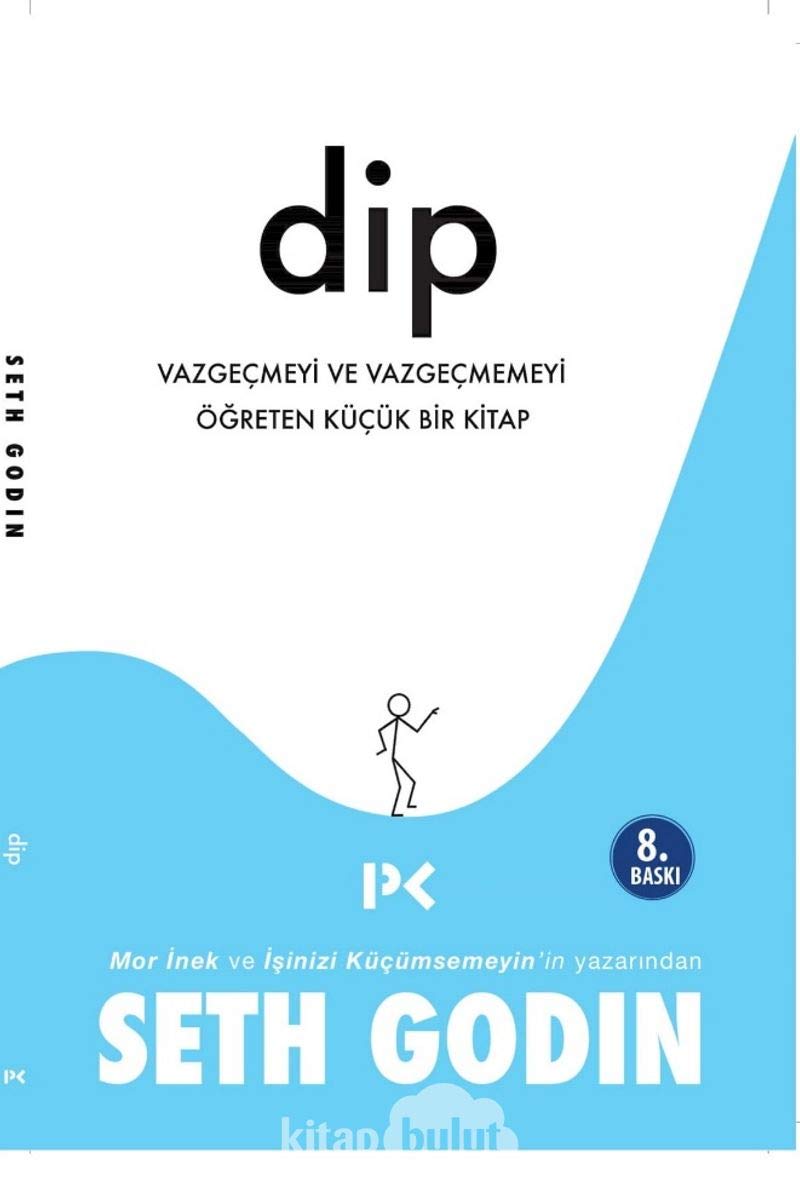 Dip: Vazgeçmeyi ve Vazgeçmemeyi Öğreten Küçük Bir Kitap