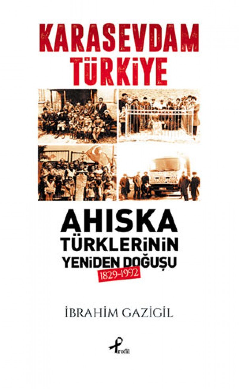 Kara Sevdam Türkiye: Ahıska Türklerinin Yeniden Doğuşu 1829-1992