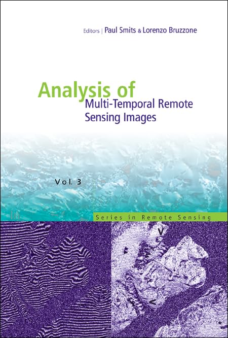 Analysis of Multi-Temporal Remote Sensing Images: Proceedings of the Second International Workshop on the Multitemp 2003 Joint Research Centre, Ispra, Italy 16-18 July 2003
