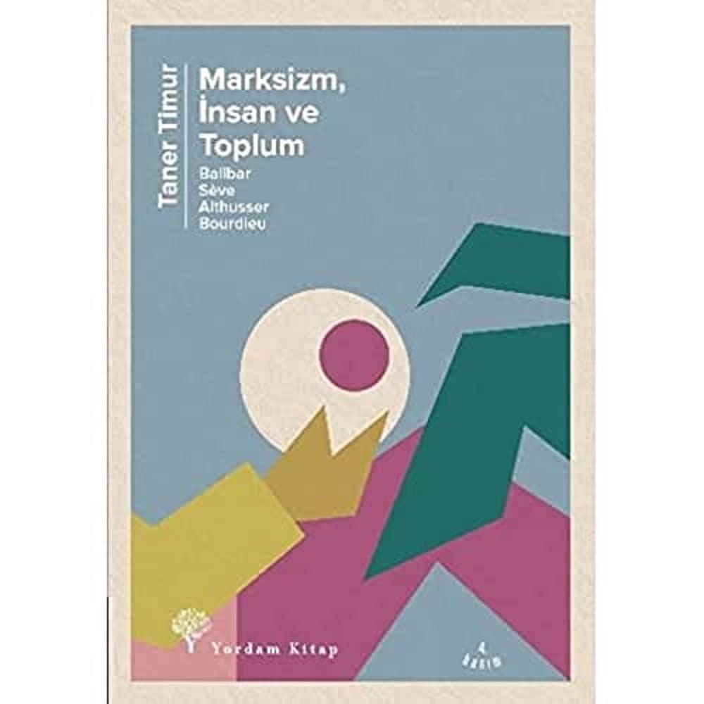Marksizm, İnsan ve Toplum: Balibar, Seve, Althusser, Bourdieu