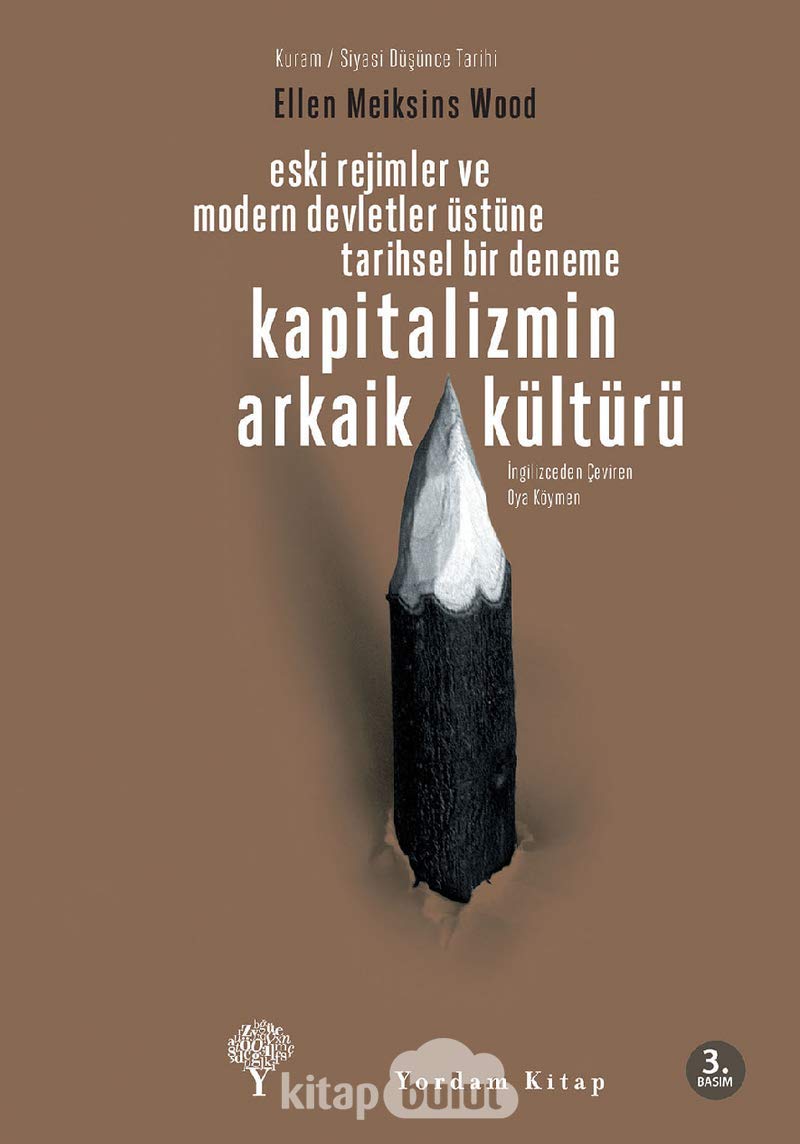 KAPİTALİZMİN ARKAİK KÜLTÜRÜ: Eski Rejimler ve Modern Devlet Üstüne Tarihsel Bir Deneme (Kapak Resmi