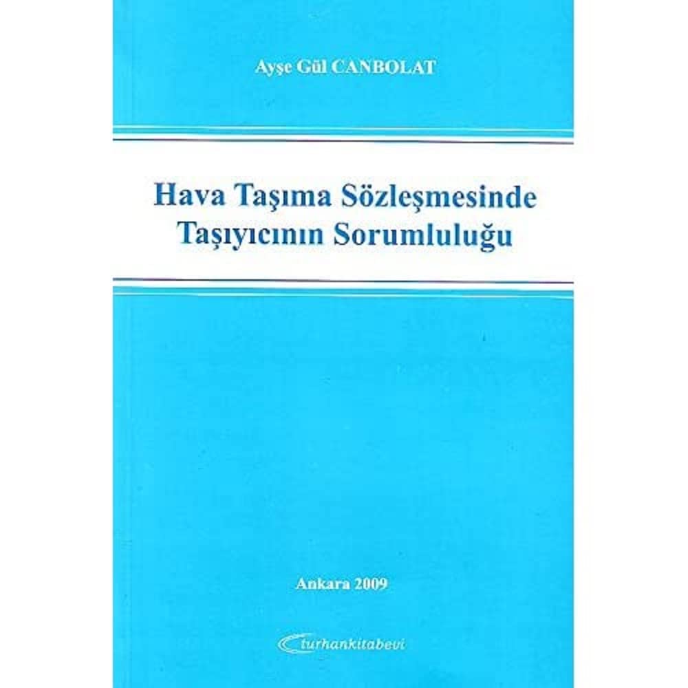 Hava Taşıma Sözleşmesinde Taşıyıcının Sorumluluğu