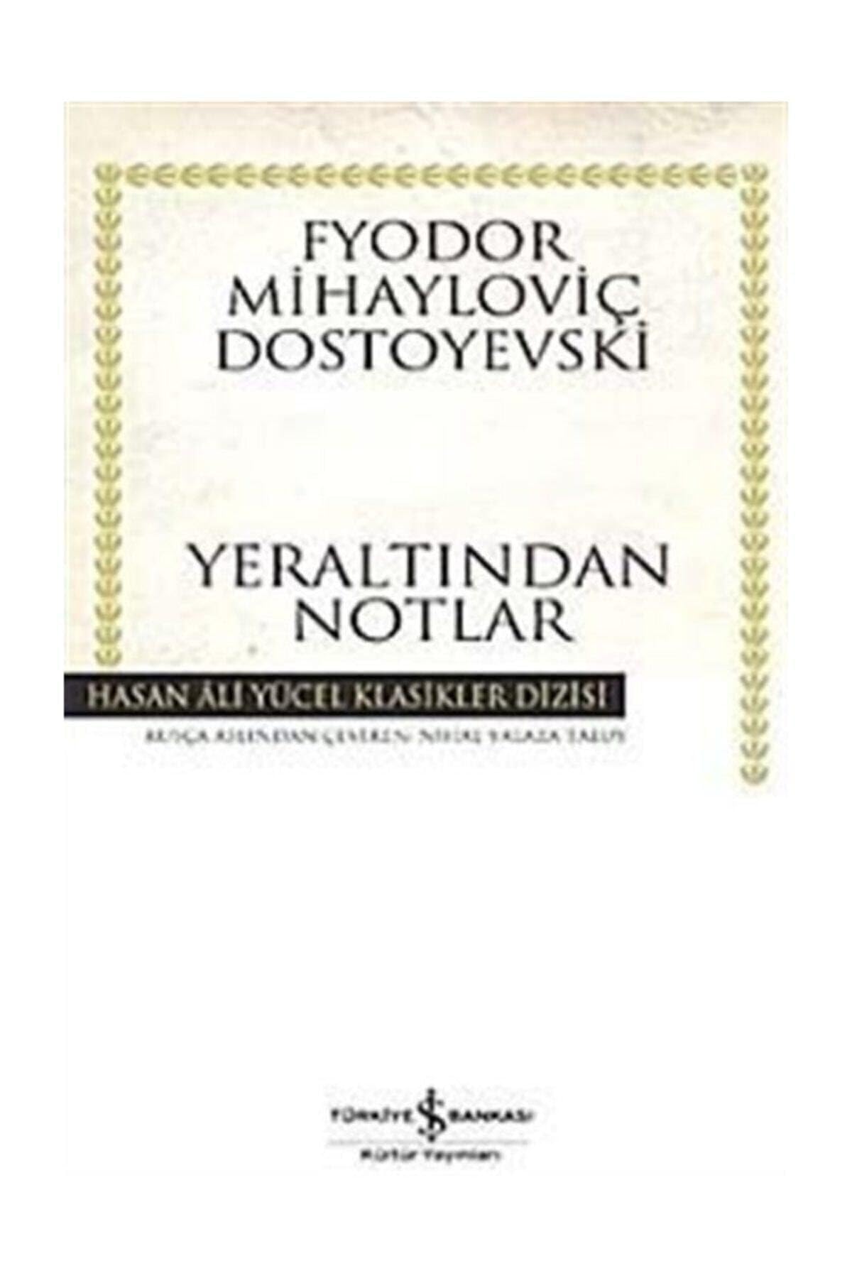 Yeraltından Notlar: Fyodor Mihayloviç Dostoyevski