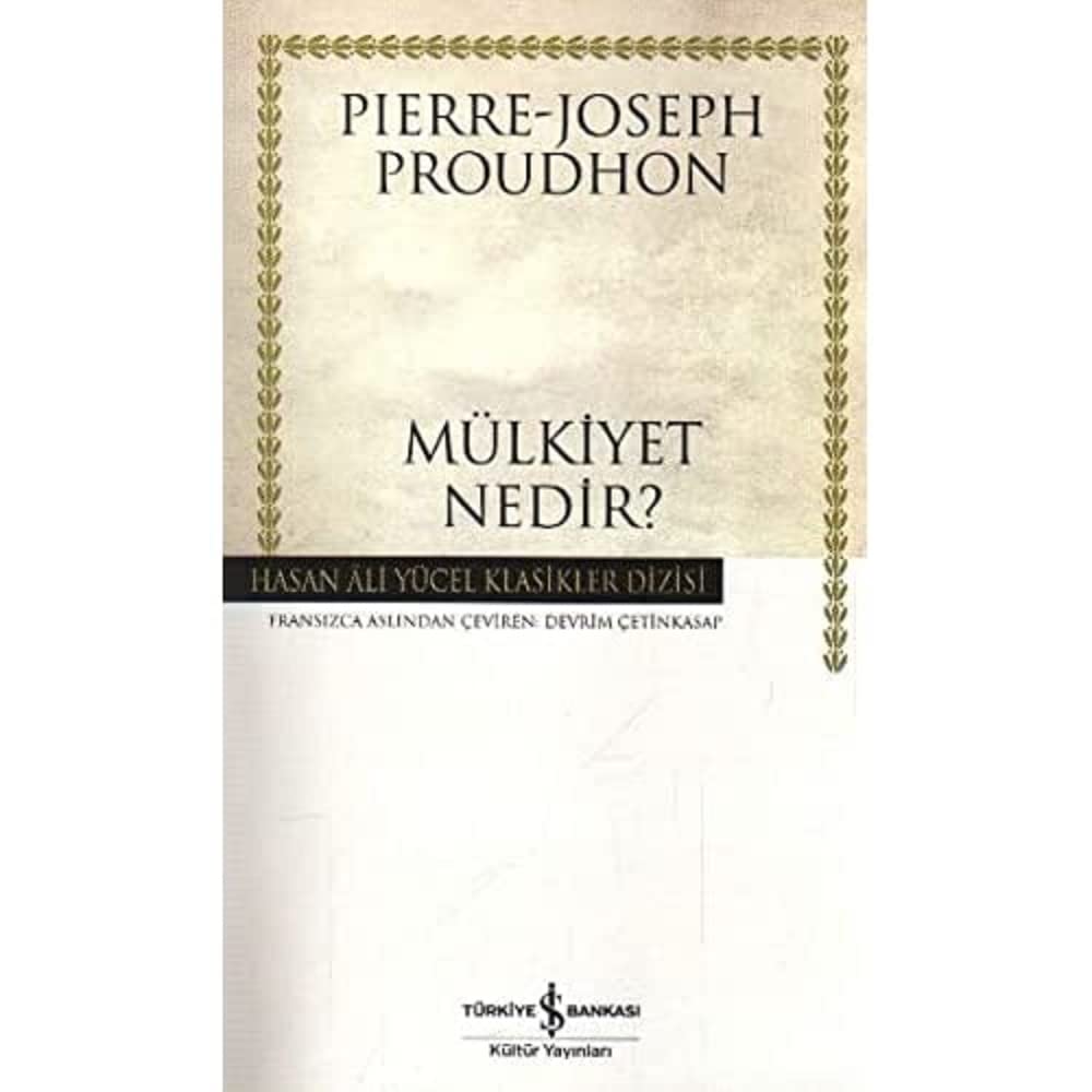 Mülkiyet Nedir?: Veya Hukukun ve Yönetimin İlkesi Üzerine Araştırmalar