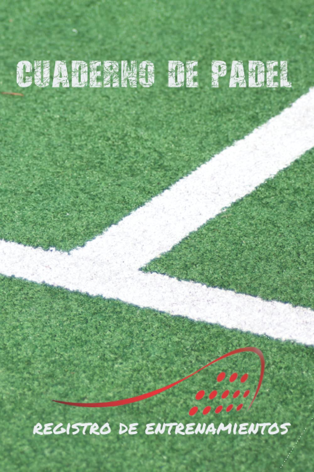 CUADERNO DE PÁDEL: DIARIO DE ENTRENADOR | LLEVA UN REGISTRO DETALLADO DE LOS ENTRENAMIENTOS Y DE LOS PARTIDOS (RESULTADOS, TÉCNICAS...) | INCLUYE ... | REGALO IDEAL PARA COACHES O JUGADORES.
