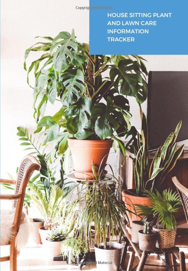 House Sitting Plant and Lawn Care Information Tracker: Plants and lawn care journal, take care of your beautiful garden for years to come