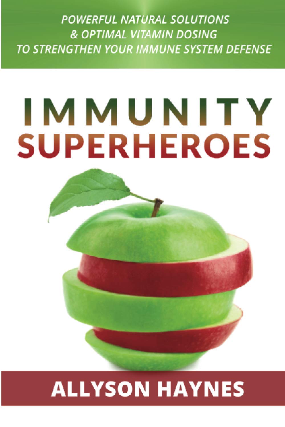 Immunity Superheroes: Powerful Natural Solutions & Optimal Vitamin Dosing To Strengthen Your Immune System Defense