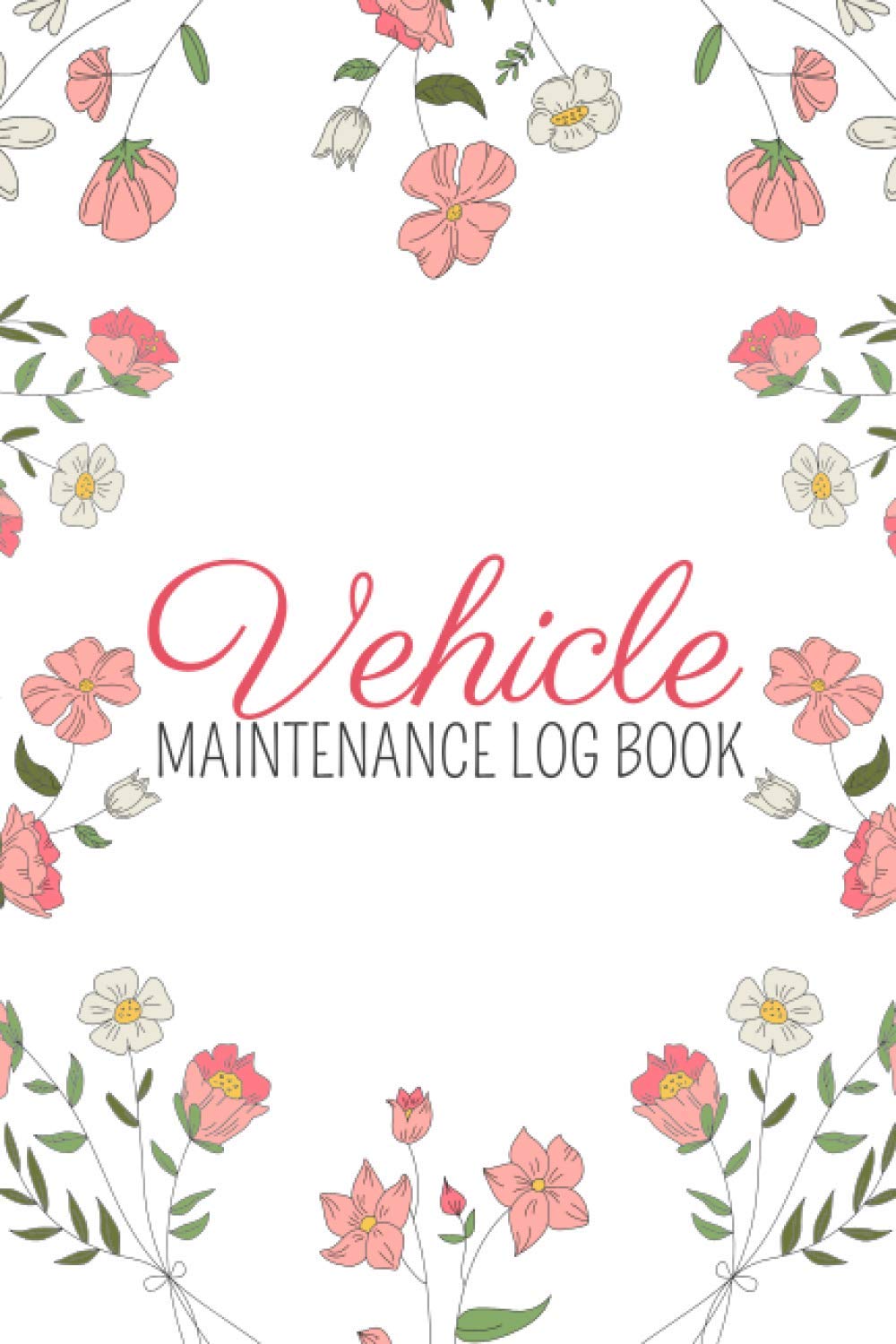 Vehicle Maintenance Log Book: Maintenance, Service, Repair, Fuel and Trip Log Book For All Vehicles, Cars and Trucks