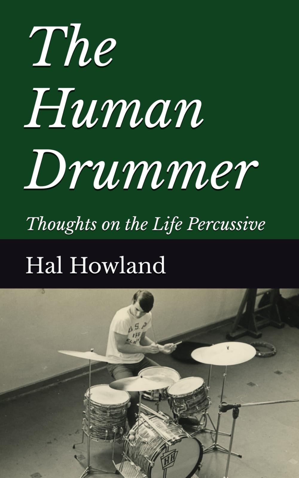 The Human Drummer: Thoughts on the Life Percussive