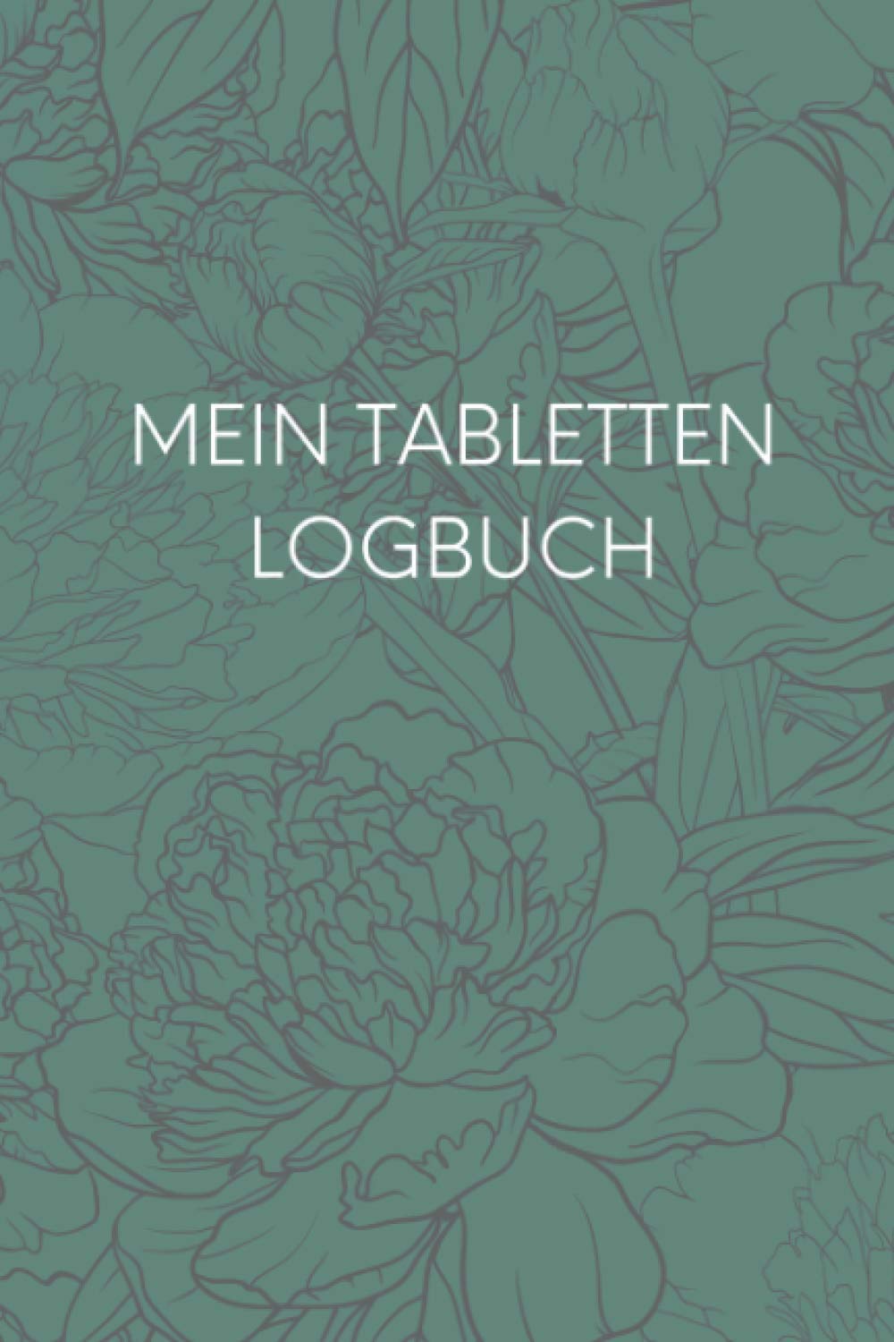 Mein Tabletten Logbuch: Tabletten Einnahmeprotokoll A5 - Dein Medikamenten und Pillen Tagebuch zum Ausfüllen I Medikamentenplan