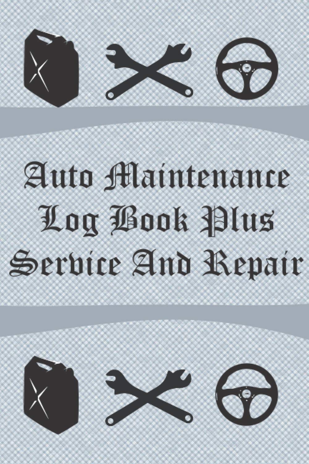 Auto Maintenance Log Book PLUS: Car Repair Journal , Repairs And Maintenance Record Book for Cars, Trucks, Motorcycles , Vehicle Maintenance Logs , ... White papers size 6" x 9" in 100 pages