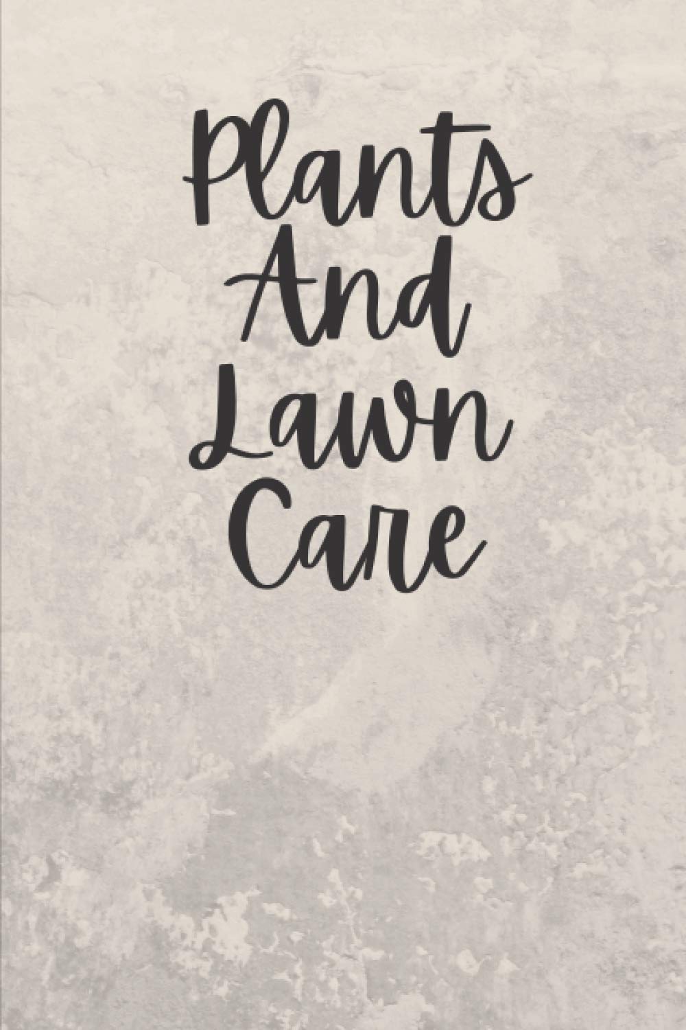 Plants And Lawn Care: 110 Pages, Matte Finish Cover, 6x9 Inches