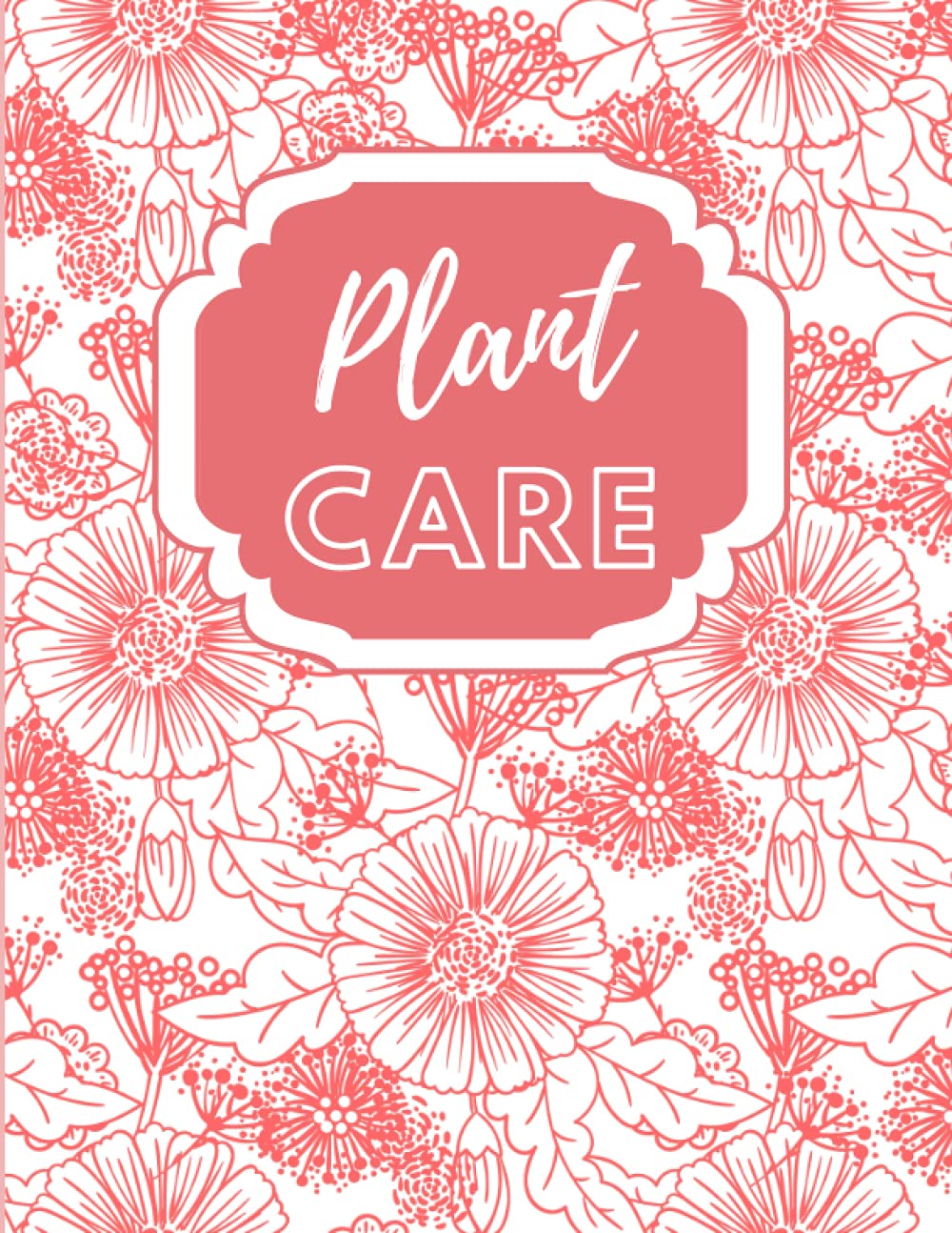 Plant Care Log, 8.5" x 11", 150 Pages: Plant and Lawn Care Logbook, Plant Care Tracker.