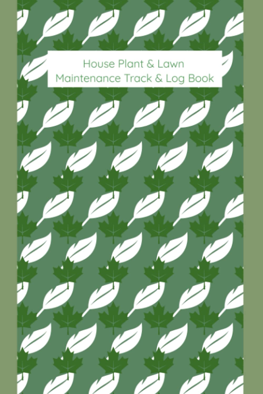 Gardening Tracker: House Plant and Lawn Maintenance Log Book 6x9 inch 100 page