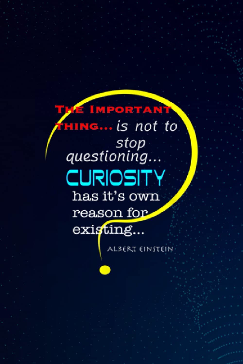 Plants And Lawn Care Log Book: Curiosity Has its Own Reason to Exist Quote