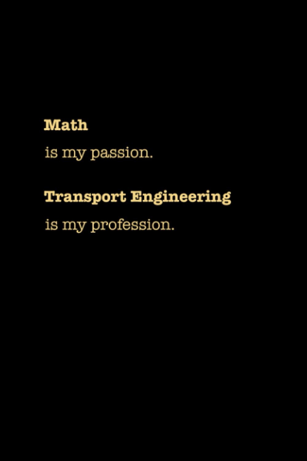 Math Is My Passion, Transport Engineering Is My Profession Notebook: Lined Notebook / Journal, 100 P