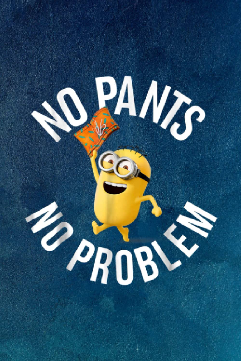 Plants And Lawn Care - Despicable Me Minions No Pants No Problem Graphic