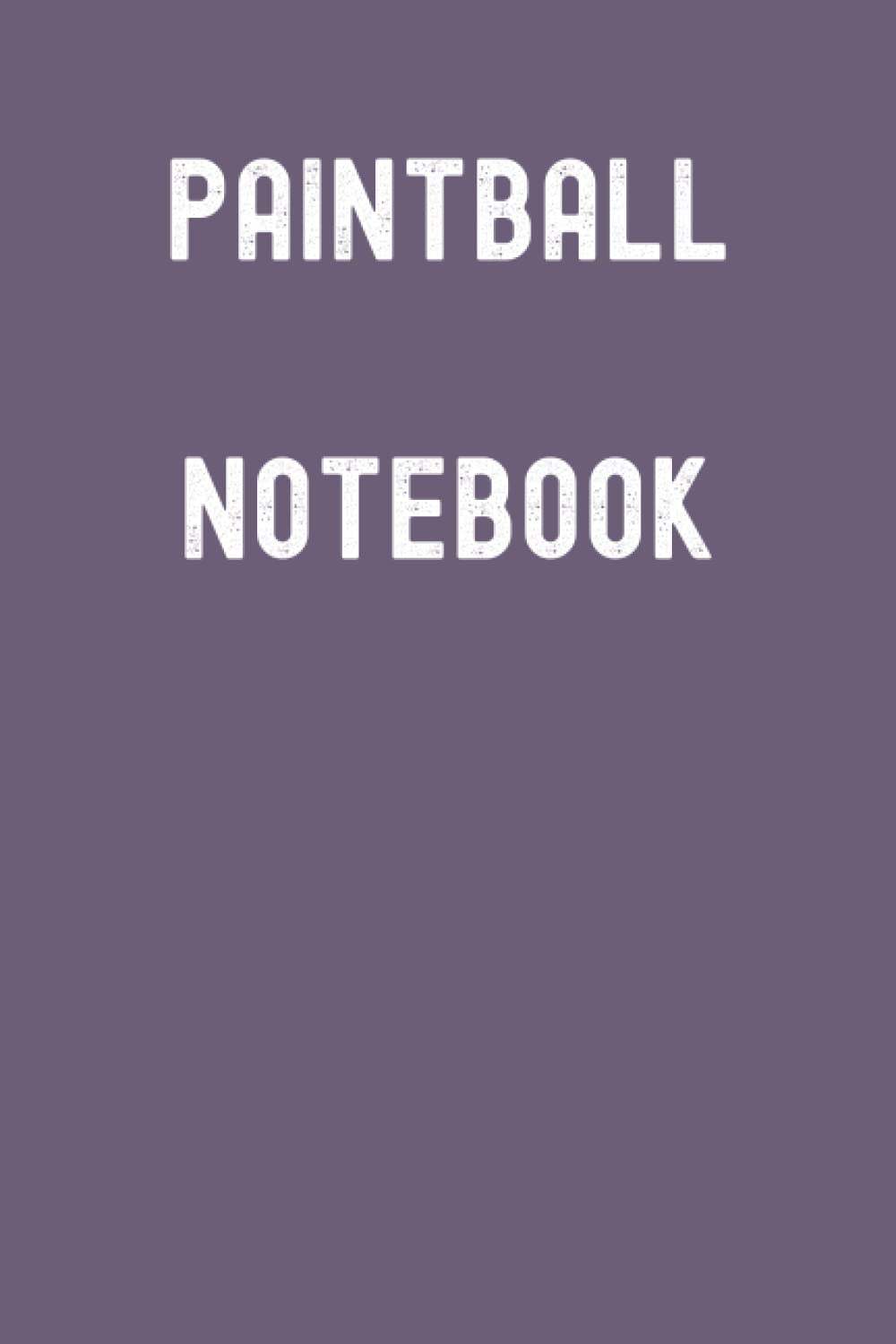 Paintball Notebook: Montana Grape Matte Finish Lined Journal, 120 Pages, 6 x 9, Gift For Thinkers, List Makers and Doers (Paintball Notebook Journal)