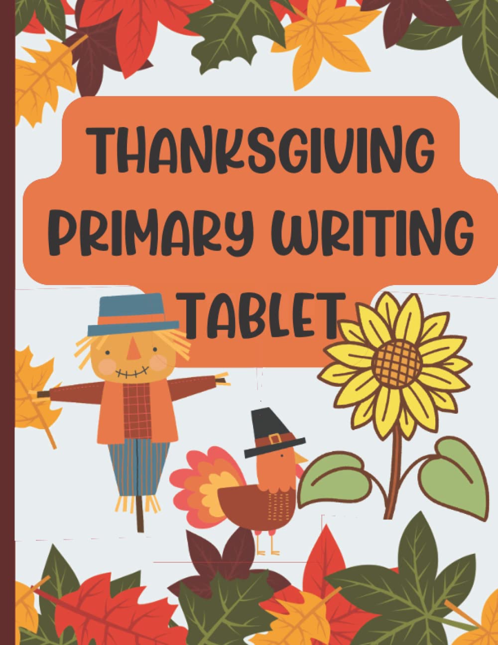 Thanksgiving Primary Writing Tablet: A Storytelling Notebook For Kids
