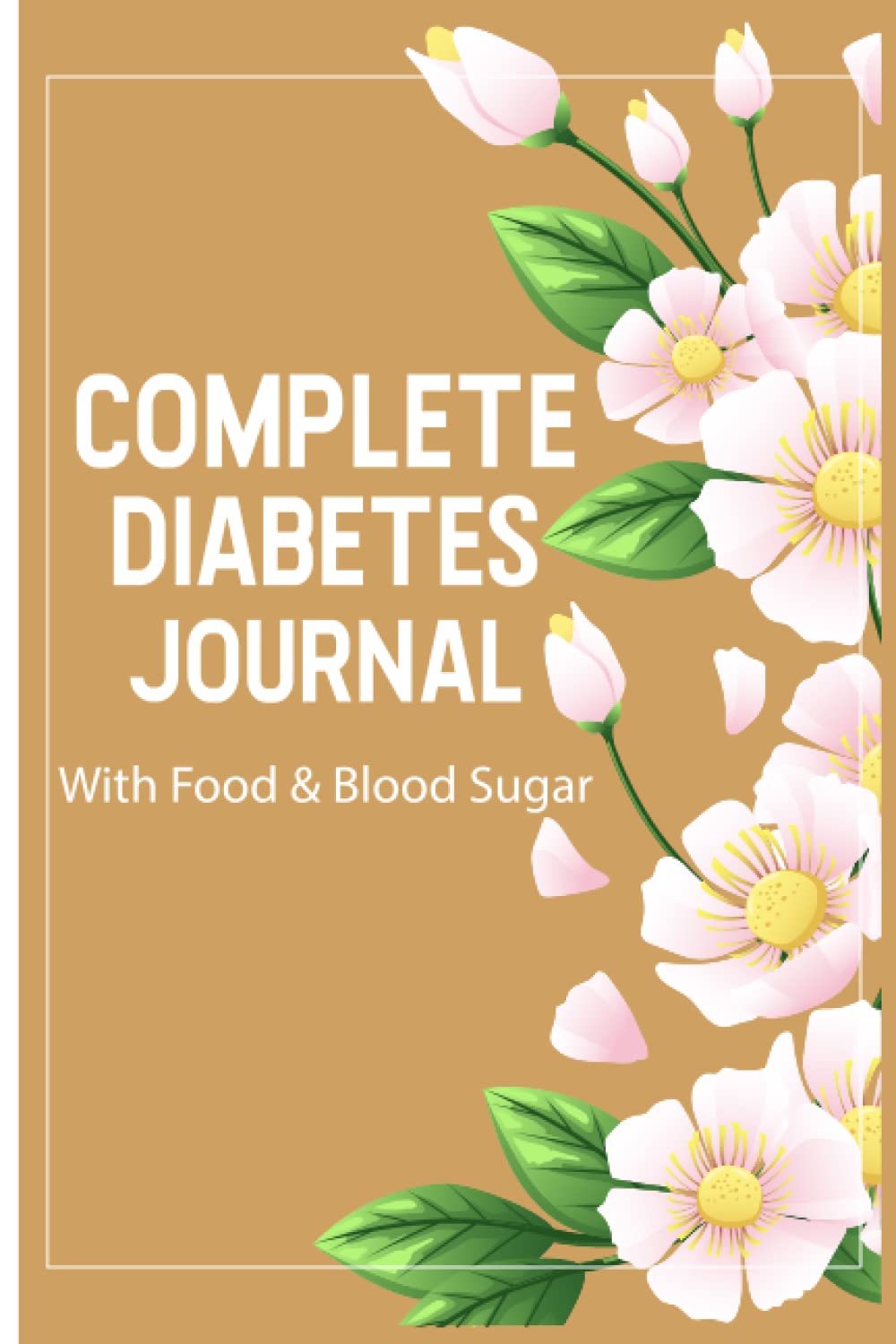 Independently published Complete Diabetes Journal With Food & Blood Sugar: Log, Day Food Fitness Journal Daily Activity, Diabetes Keeping Fit, Healthy Balanced Diet Guide