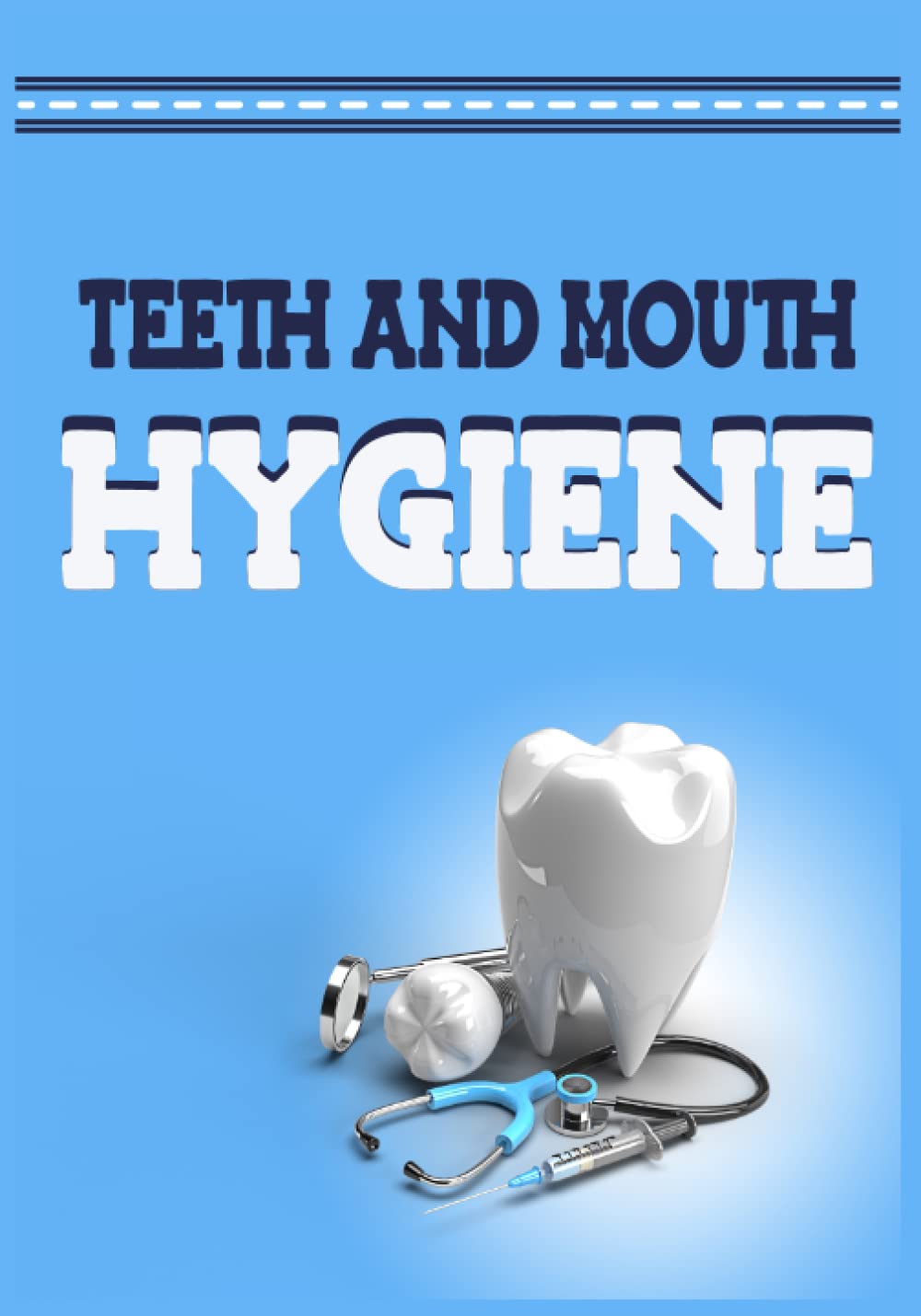 TEETH AND MOUTH HYGIENE
