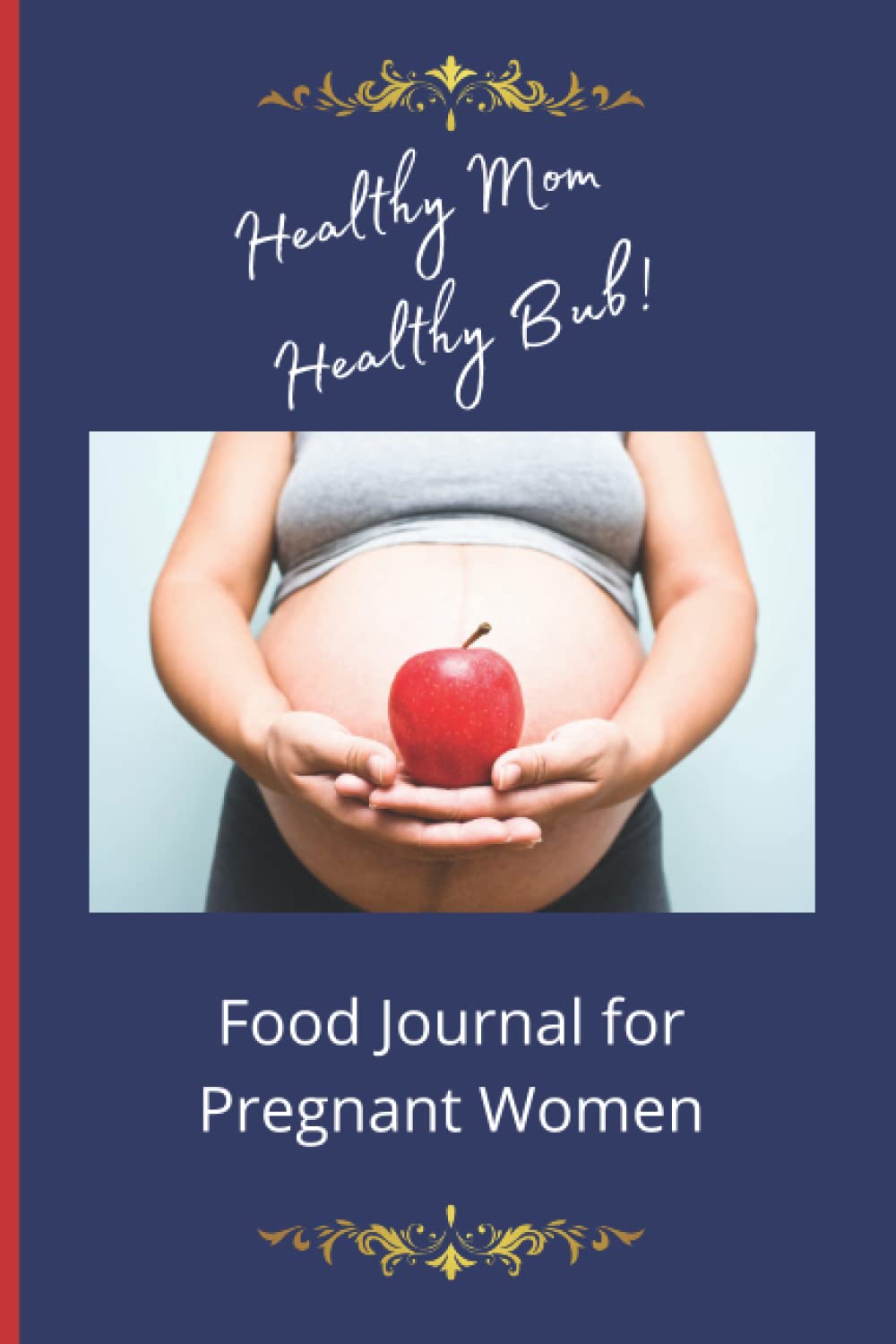 Independently published FOOD JOURNAL FOR PREGNANT WOMEN: Simple Clear Checklist Tracker Log/Notebook. Daily Food Journal for Pregnant Women. Record & Monitor Calorie intake. Small convenient size.